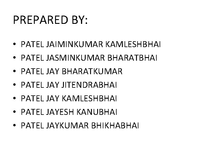 PREPARED BY: • • PATEL JAIMINKUMAR KAMLESHBHAI PATEL JASMINKUMAR BHARATBHAI PATEL JAY BHARATKUMAR PATEL