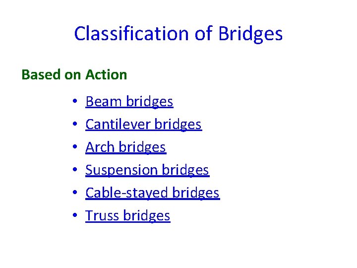 Classification of Bridges Based on Action • • • Beam bridges Cantilever bridges Arch