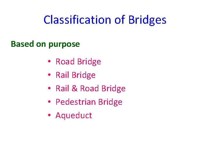 Classification of Bridges Based on purpose • • • Road Bridge Rail & Road