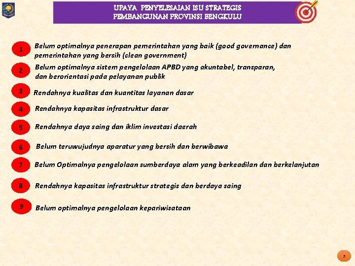 UPAYA PENYELESAIAN ISU STRATEGIS PEMBANGUNAN PROVINSI BENGKULU 1 2 Belum optimalnya penerapan pemerintahan yang