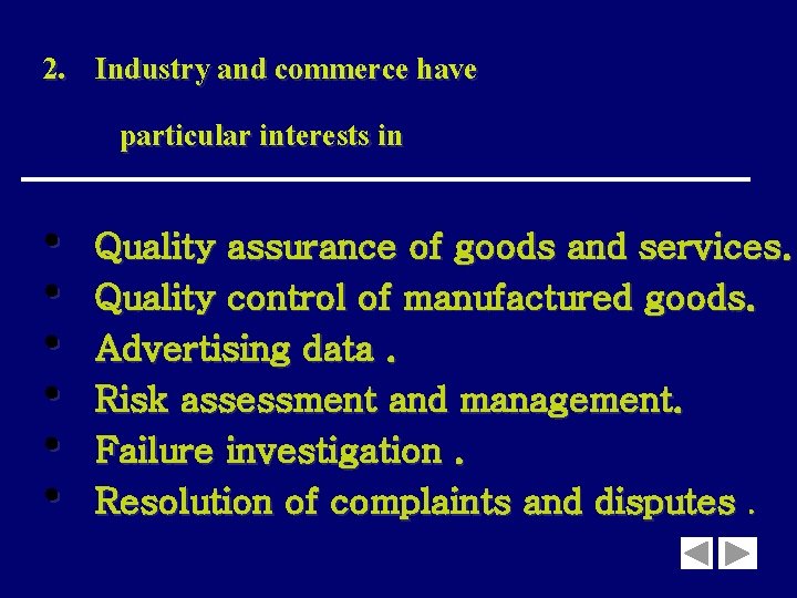 2. Industry and commerce have particular interests in • • • Quality assurance of