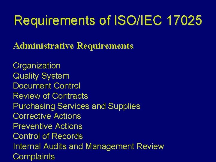 Requirements of ISO/IEC 17025 Administrative Requirements Organization Quality System Document Control Review of Contracts