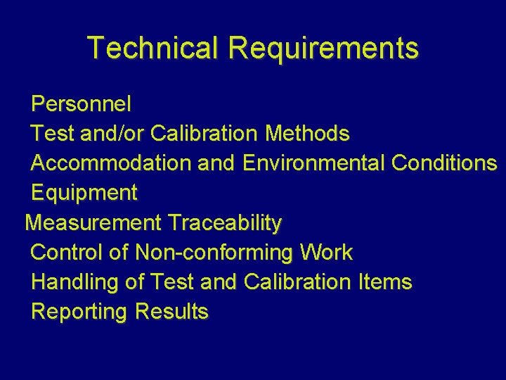 Technical Requirements Personnel Test and/or Calibration Methods Accommodation and Environmental Conditions Equipment Measurement Traceability