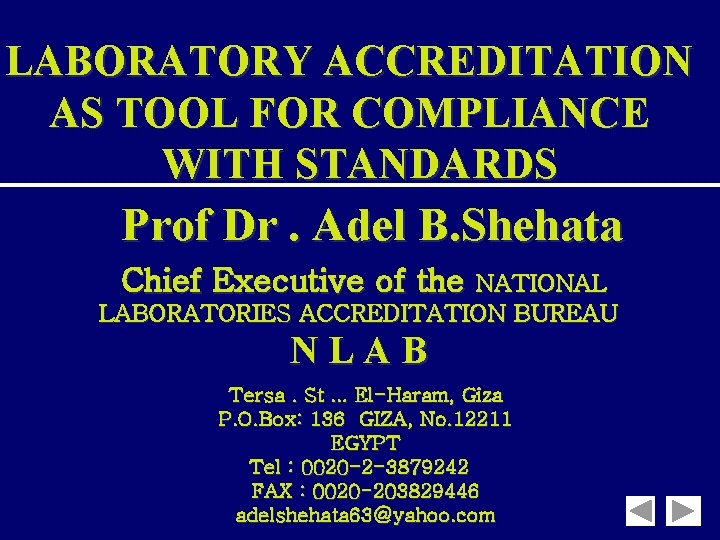 LABORATORY ACCREDITATION AS TOOL FOR COMPLIANCE WITH STANDARDS Prof Dr. Adel B. Shehata Chief