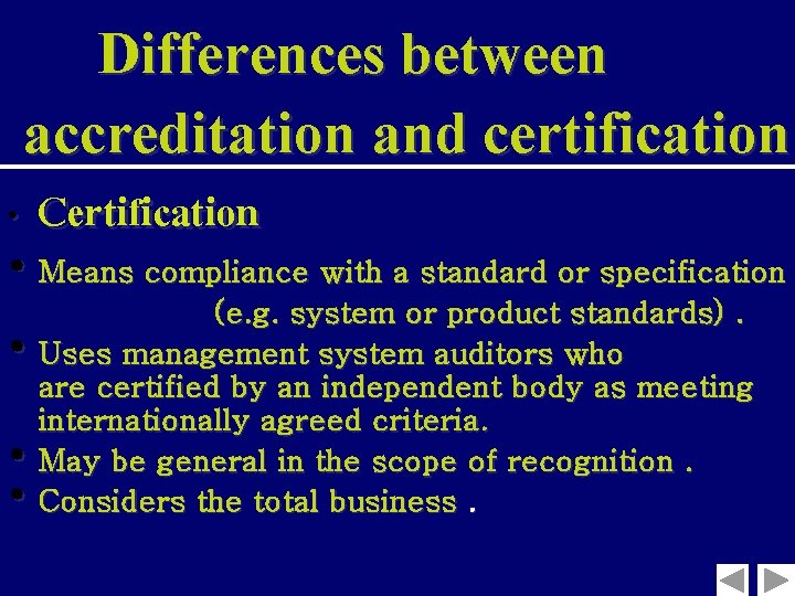 Differences between accreditation and certification • Certification • Means compliance with a standard or