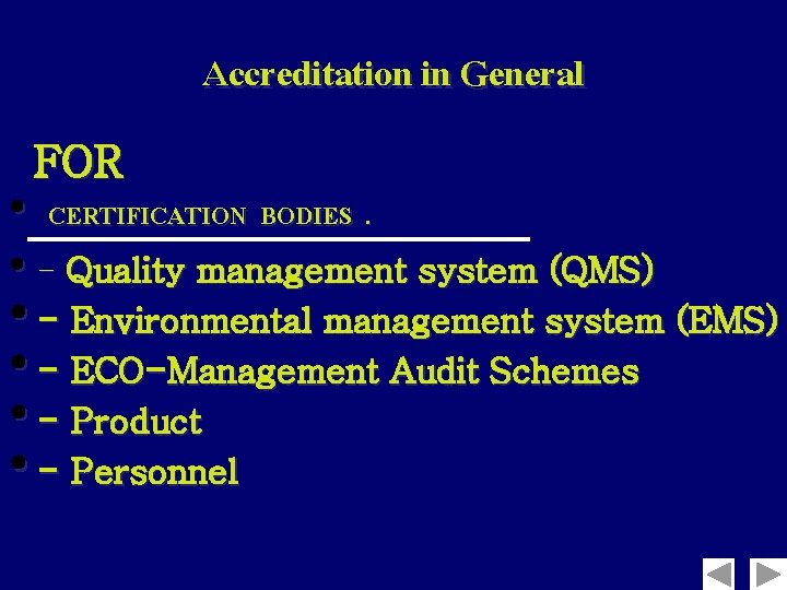 Accreditation in General FOR • CERTIFICATION BODIES. • - Quality management system (QMS) •
