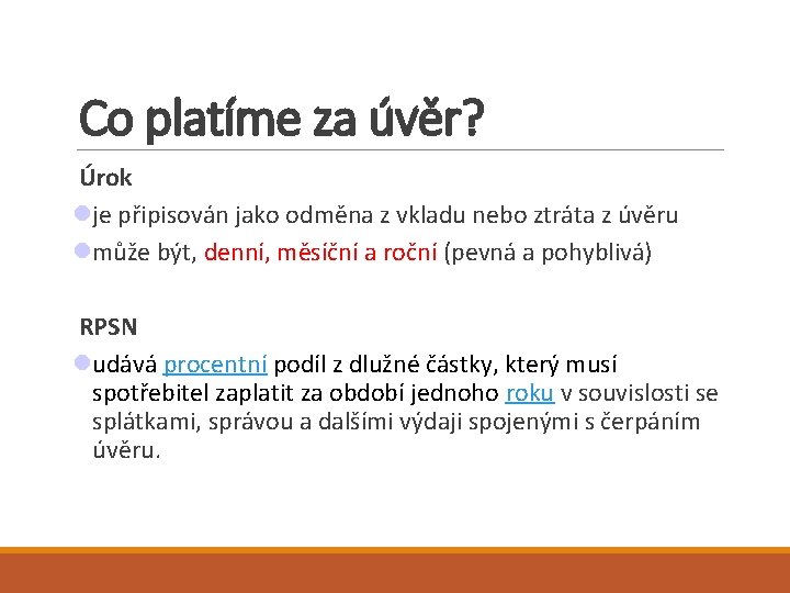 Co platíme za úvěr? Úrok je připisován jako odměna z vkladu nebo ztráta z