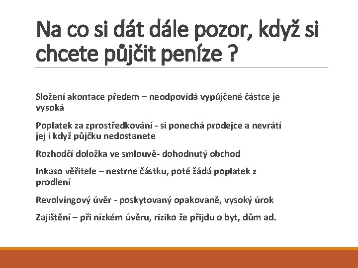 Na co si dát dále pozor, když si chcete půjčit peníze ? Složení akontace