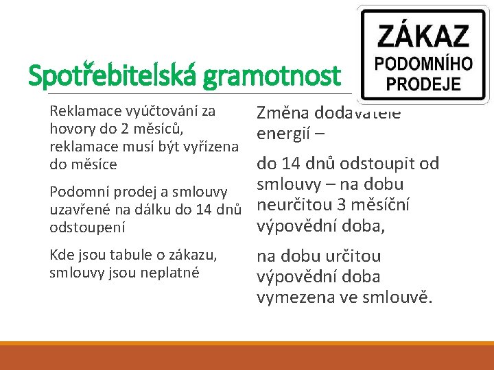 Spotřebitelská gramotnost Reklamace vyúčtování za Změna dodavatele hovory do 2 měsíců, energií – reklamace