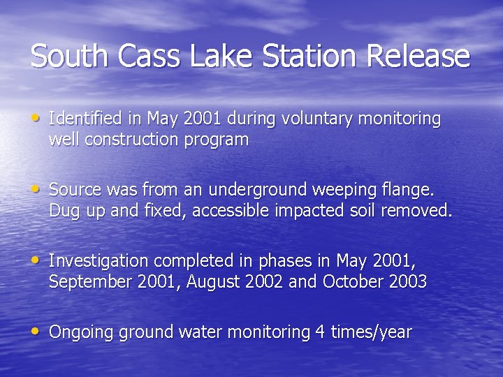 South Cass Lake Station Release • Identified in May 2001 during voluntary monitoring well