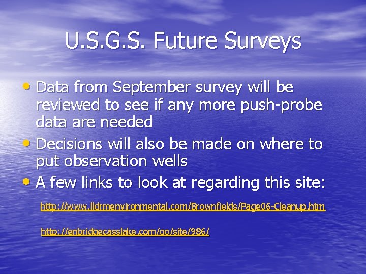 U. S. G. S. Future Surveys • Data from September survey will be reviewed