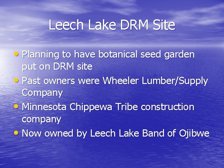 Leech Lake DRM Site • Planning to have botanical seed garden put on DRM