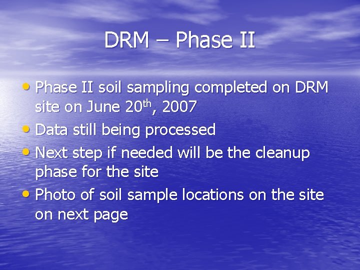 DRM – Phase II • Phase II soil sampling completed on DRM site on