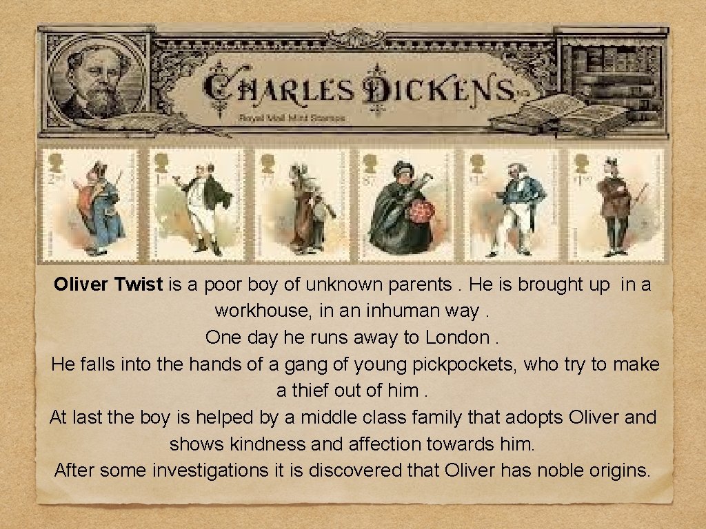 RITORNIAMO UN PO’ INDIETRO NEGLI ANNI … England, 1830. Oliver Twist is a poor