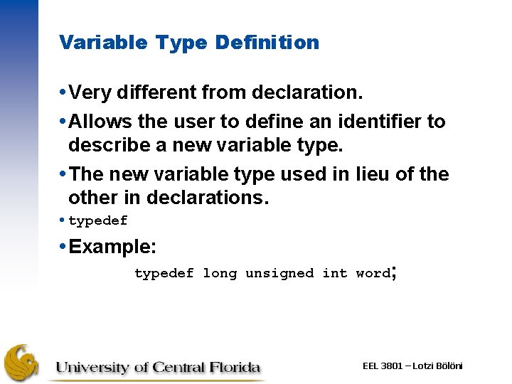 Variable Type Definition Very different from declaration. Allows the user to define an identifier