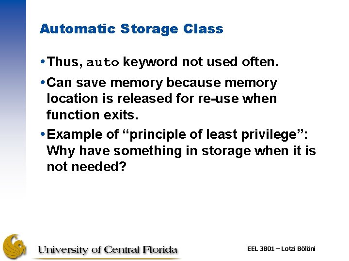 Automatic Storage Class Thus, auto keyword not used often. Can save memory because memory