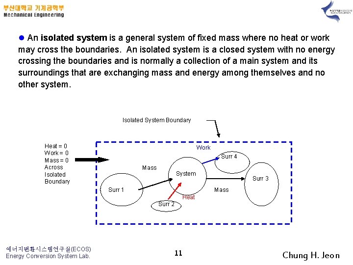 l An isolated system is a general system of fixed mass where no heat
