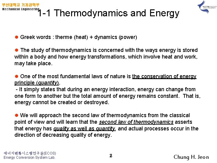 1 -1 Thermodynamics and Energy l Greek words : therme (heat) + dynamics (power)