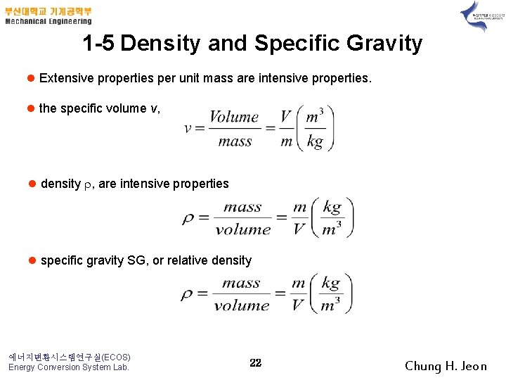 1 -5 Density and Specific Gravity l Extensive properties per unit mass are intensive