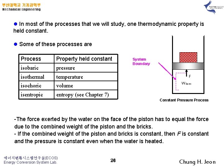l In most of the processes that we will study, one thermodynamic property is