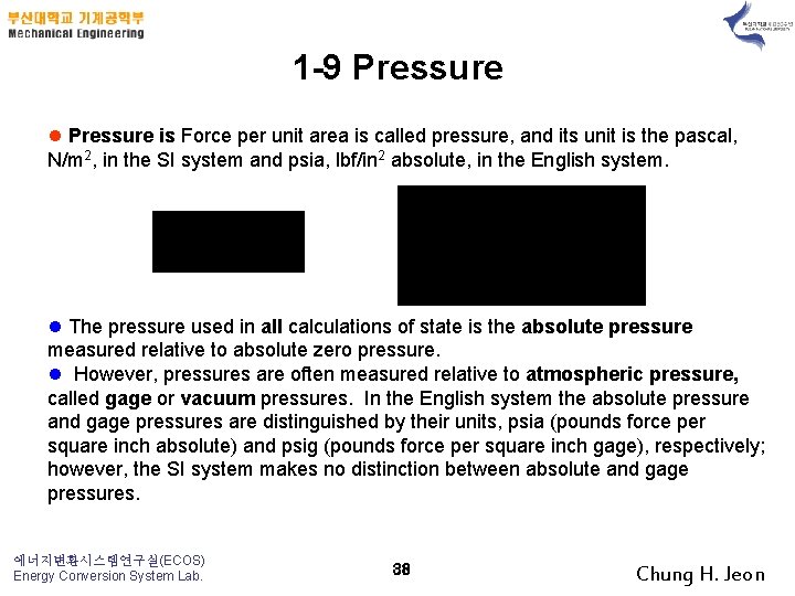 1 -9 Pressure l Pressure is Force per unit area is called pressure, and