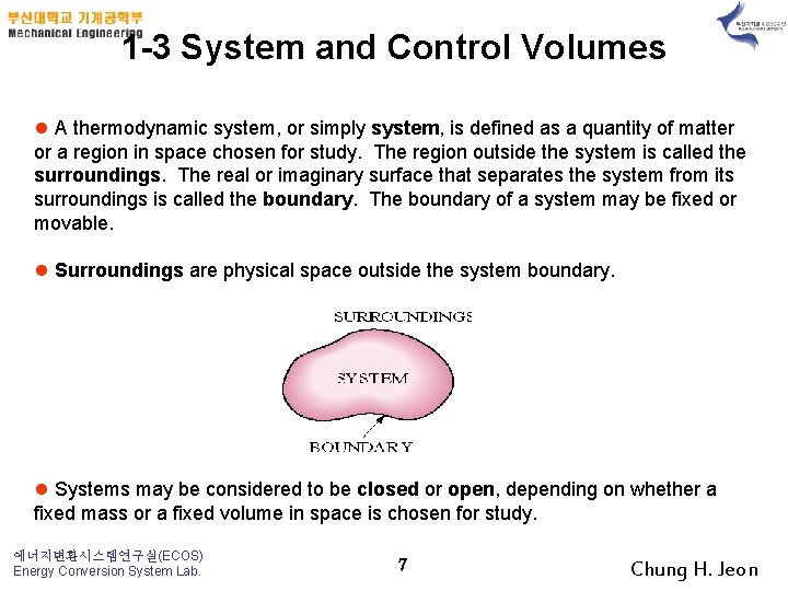 1 -3 System and Control Volumes l A thermodynamic system, or simply system, is