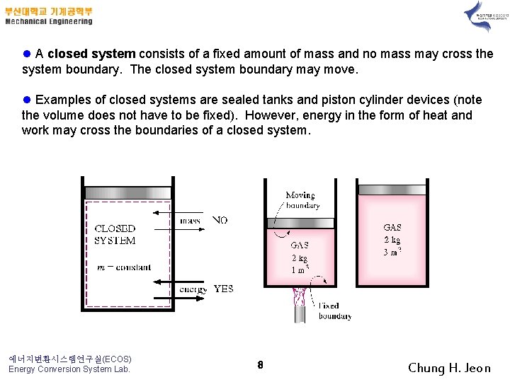 l A closed system consists of a fixed amount of mass and no mass