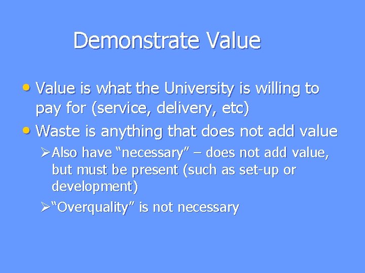 Demonstrate Value • Value is what the University is willing to pay for (service, Demonstrate Value • Value is what the University is willing to pay for (service,