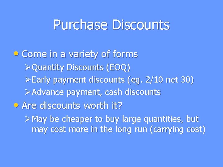 Purchase Discounts • Come in a variety of forms ØQuantity Discounts (EOQ) ØEarly payment Purchase Discounts • Come in a variety of forms ØQuantity Discounts (EOQ) ØEarly payment