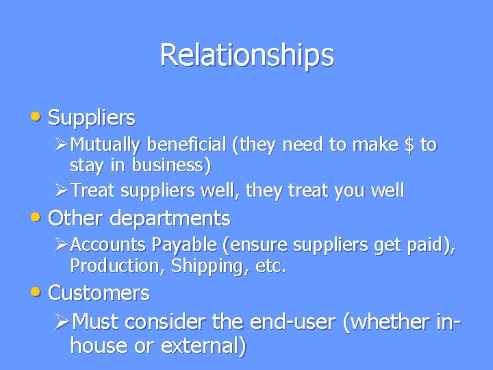 Relationships • Suppliers ØMutually beneficial (they need to make $ to stay in business) Relationships • Suppliers ØMutually beneficial (they need to make $ to stay in business)