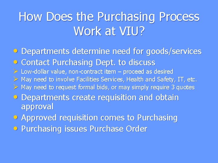 How Does the Purchasing Process Work at VIU? • Departments determine need for goods/services How Does the Purchasing Process Work at VIU? • Departments determine need for goods/services