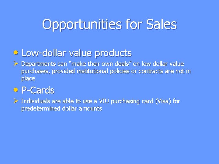 Opportunities for Sales • Low-dollar value products Ø Departments can “make their own deals” Opportunities for Sales • Low-dollar value products Ø Departments can “make their own deals”