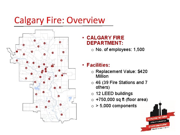 Calgary Fire: Overview • CALGARY FIRE DEPARTMENT: o No. of employees: 1, 500 •