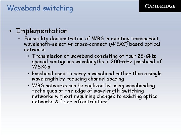 Waveband switching • Implementation – Feasibility demonstration of WBS in existing transparent wavelength-selective cross-connect