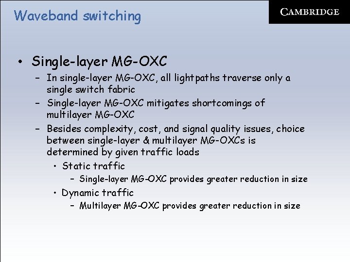 Waveband switching • Single-layer MG-OXC – In single-layer MG-OXC, all lightpaths traverse only a