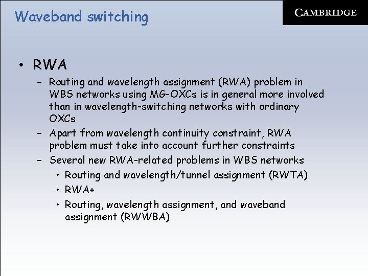 Waveband switching • RWA – Routing and wavelength assignment (RWA) problem in WBS networks