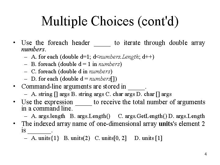 Multiple Choices (cont'd) • Use the foreach header _____ to iterate through double array Multiple Choices (cont'd) • Use the foreach header _____ to iterate through double array