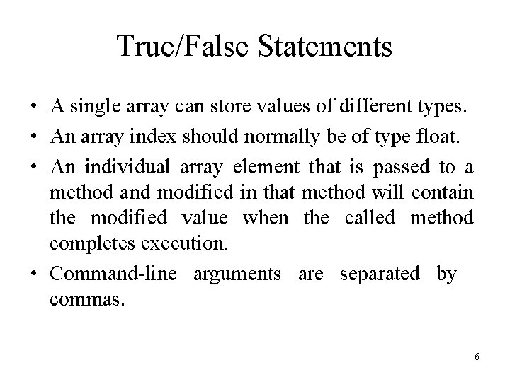 True/False Statements • A single array can store values of different types. • An True/False Statements • A single array can store values of different types. • An