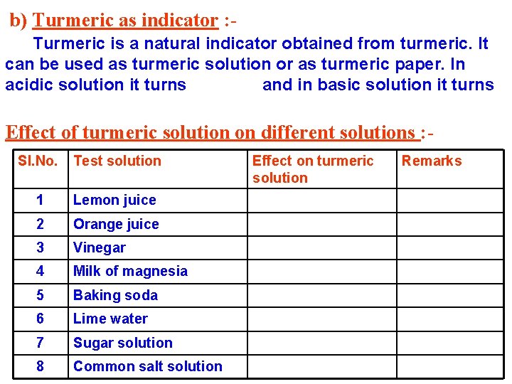 b) Turmeric as indicator : Turmeric is a natural indicator obtained from turmeric. It