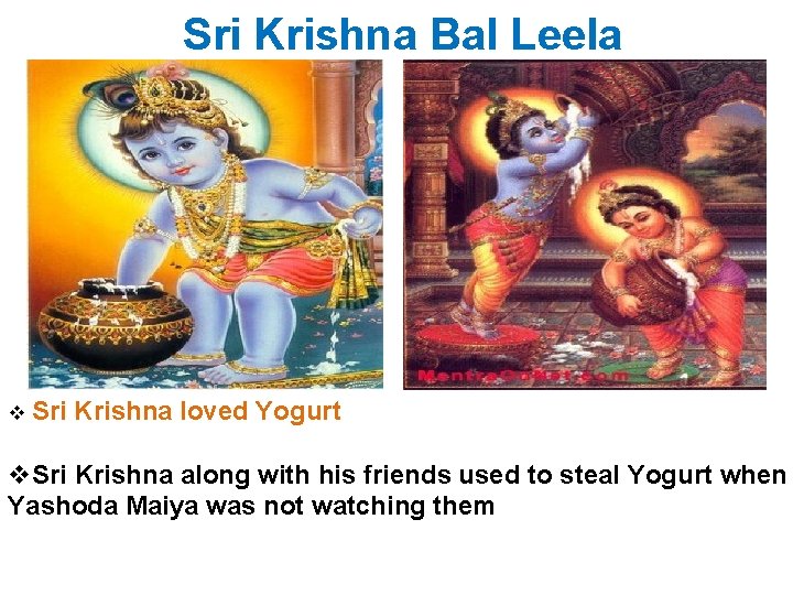 Sri Krishna Bal Leela v Sri Krishna loved Yogurt v. Sri Krishna along with
