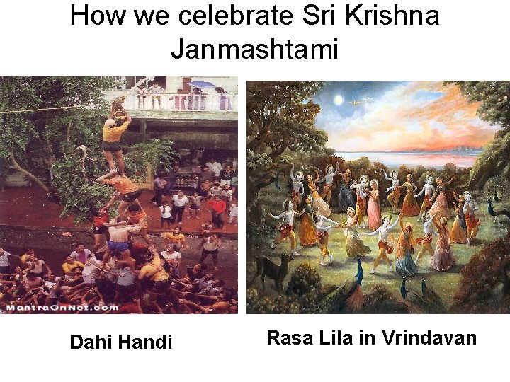 How we celebrate Sri Krishna Janmashtami Dahi Handi Rasa Lila in Vrindavan 
