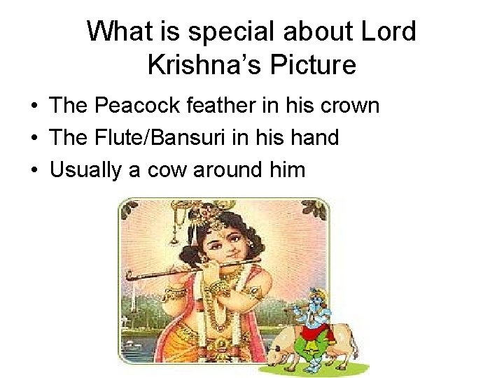 What is special about Lord Krishna’s Picture • The Peacock feather in his crown