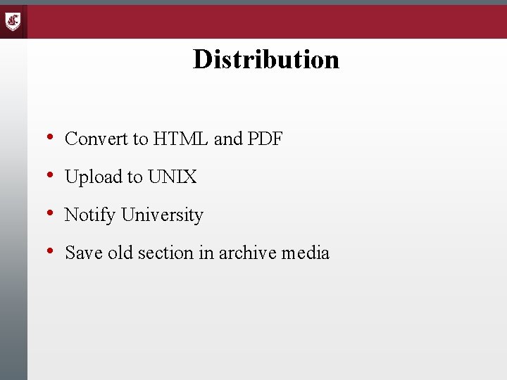 Distribution • Convert to HTML and PDF • Upload to UNIX • Notify University