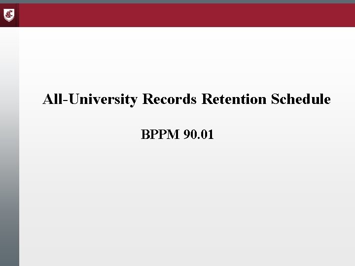 All-University Records Retention Schedule BPPM 90. 01 