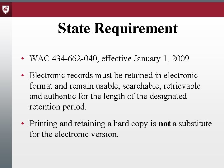 State Requirement • WAC 434 -662 -040, effective January 1, 2009 • Electronic records