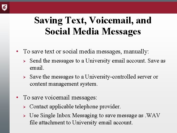 Saving Text, Voicemail, and Social Media Messages • To save text or social media