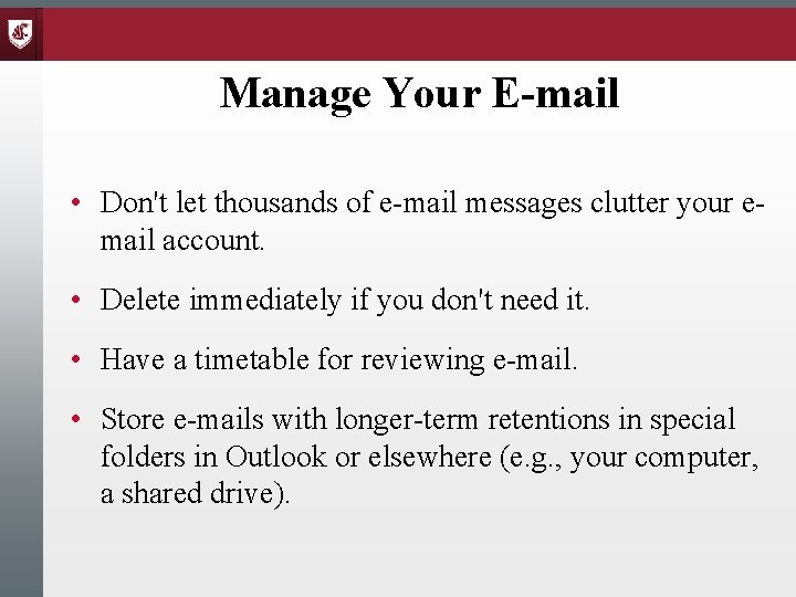 Manage Your E-mail • Don't let thousands of e-mail messages clutter your email account.