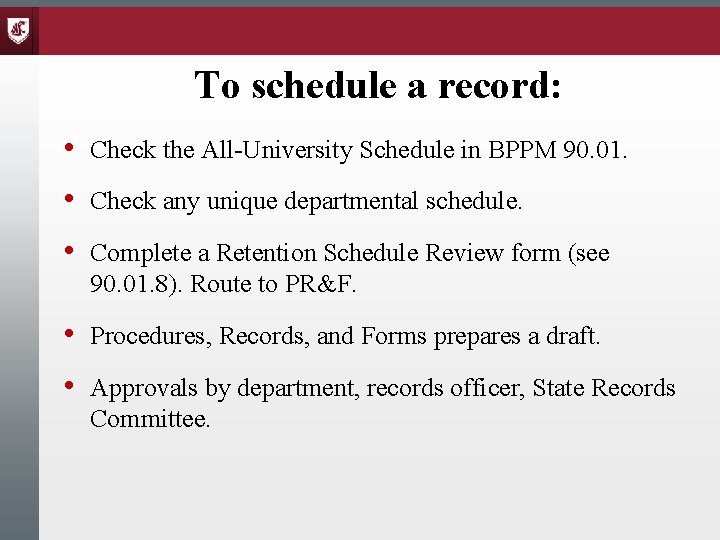 To schedule a record: • Check the All-University Schedule in BPPM 90. 01. •