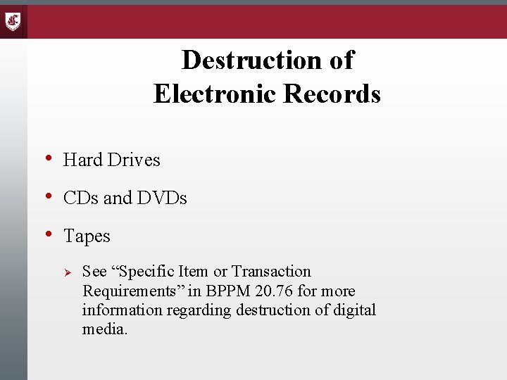 Destruction of Electronic Records • Hard Drives • CDs and DVDs • Tapes Ø
