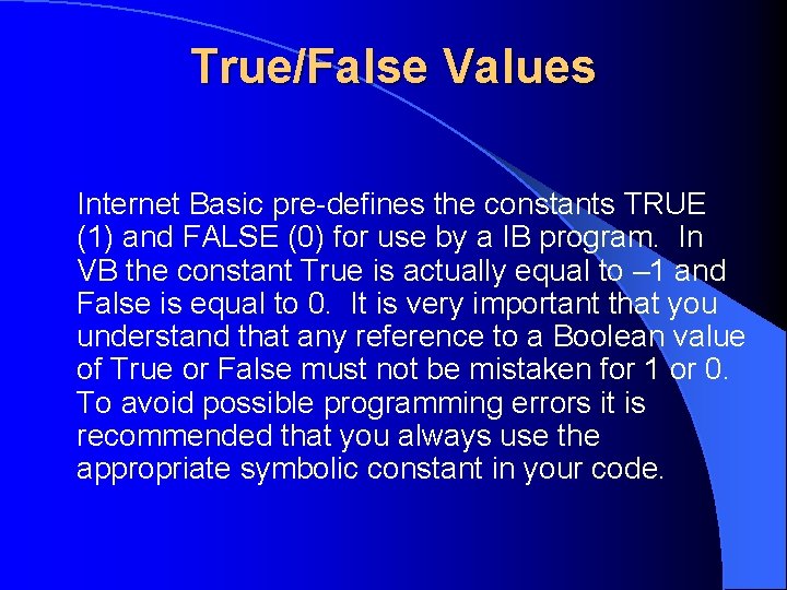 True/False Values Internet Basic pre-defines the constants TRUE (1) and FALSE (0) for use